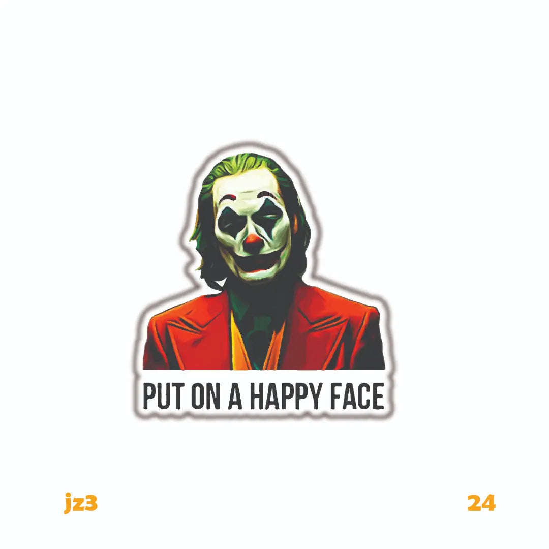 PUT ON A HAPPY FACE
