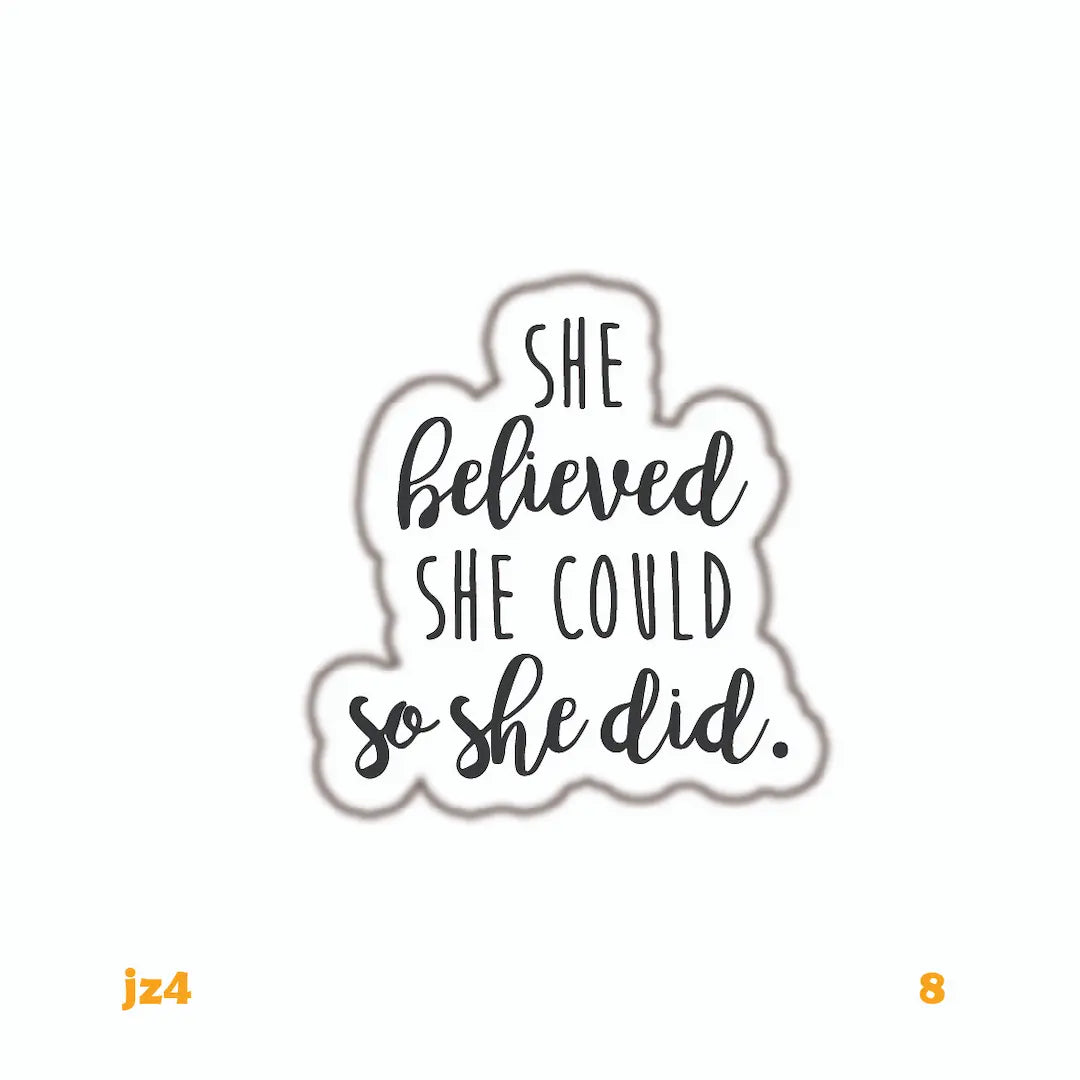 SHE BELIEVED SHE COULD SO SHE DID