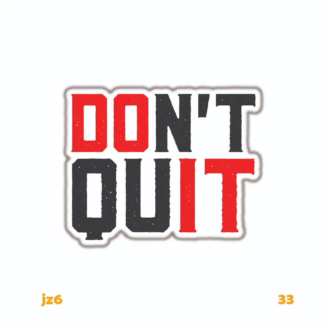 DON'T QUIT