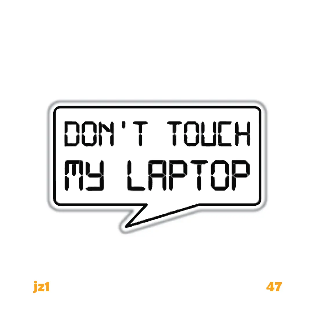 DON'T TOUCH MY LAPTOP