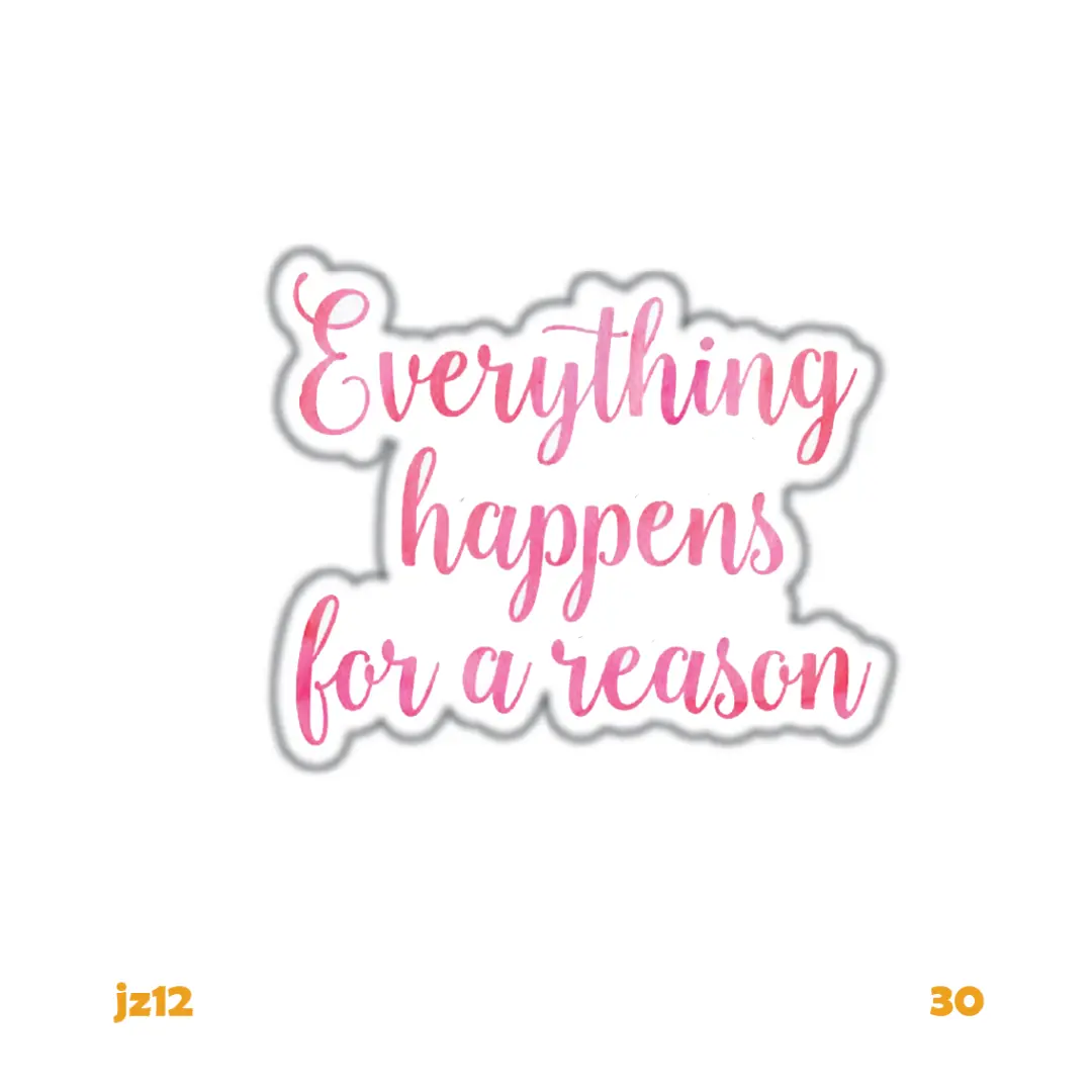 EVERYTHING HAPPENS FOR A REASON [1]