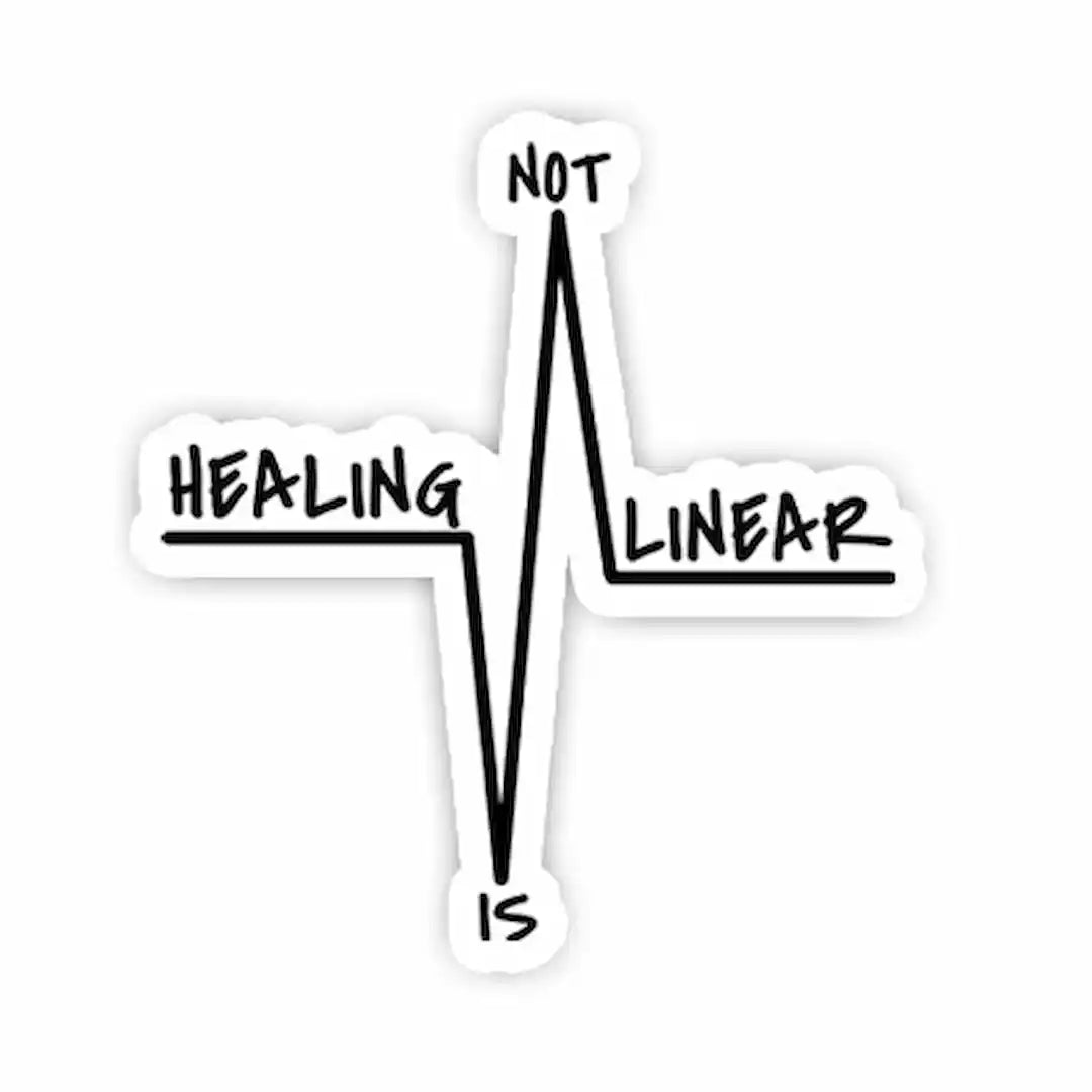 HEALING IS NOT LINEAR