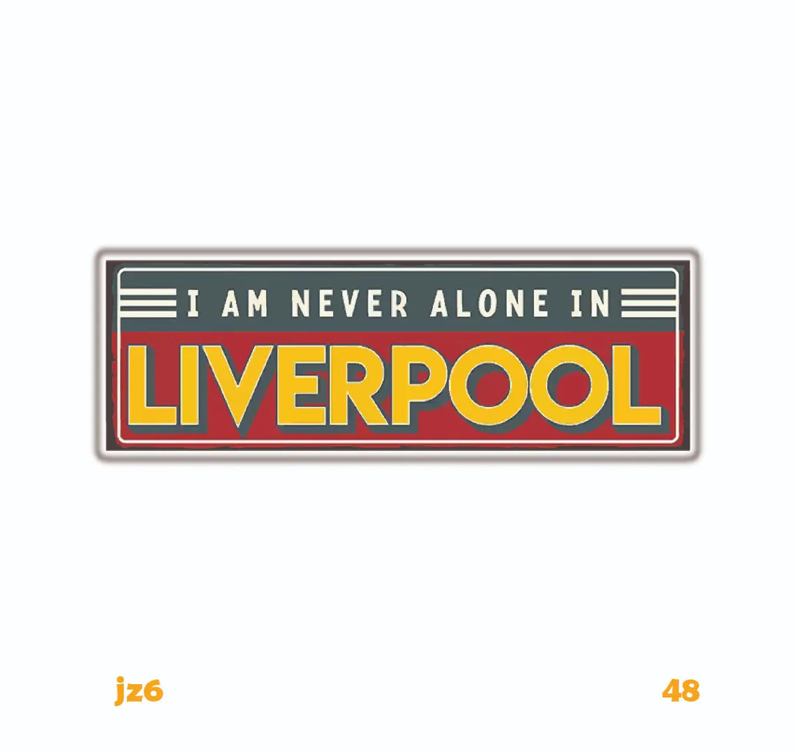 I AM NEVER ALONE IN LIVERPOOL