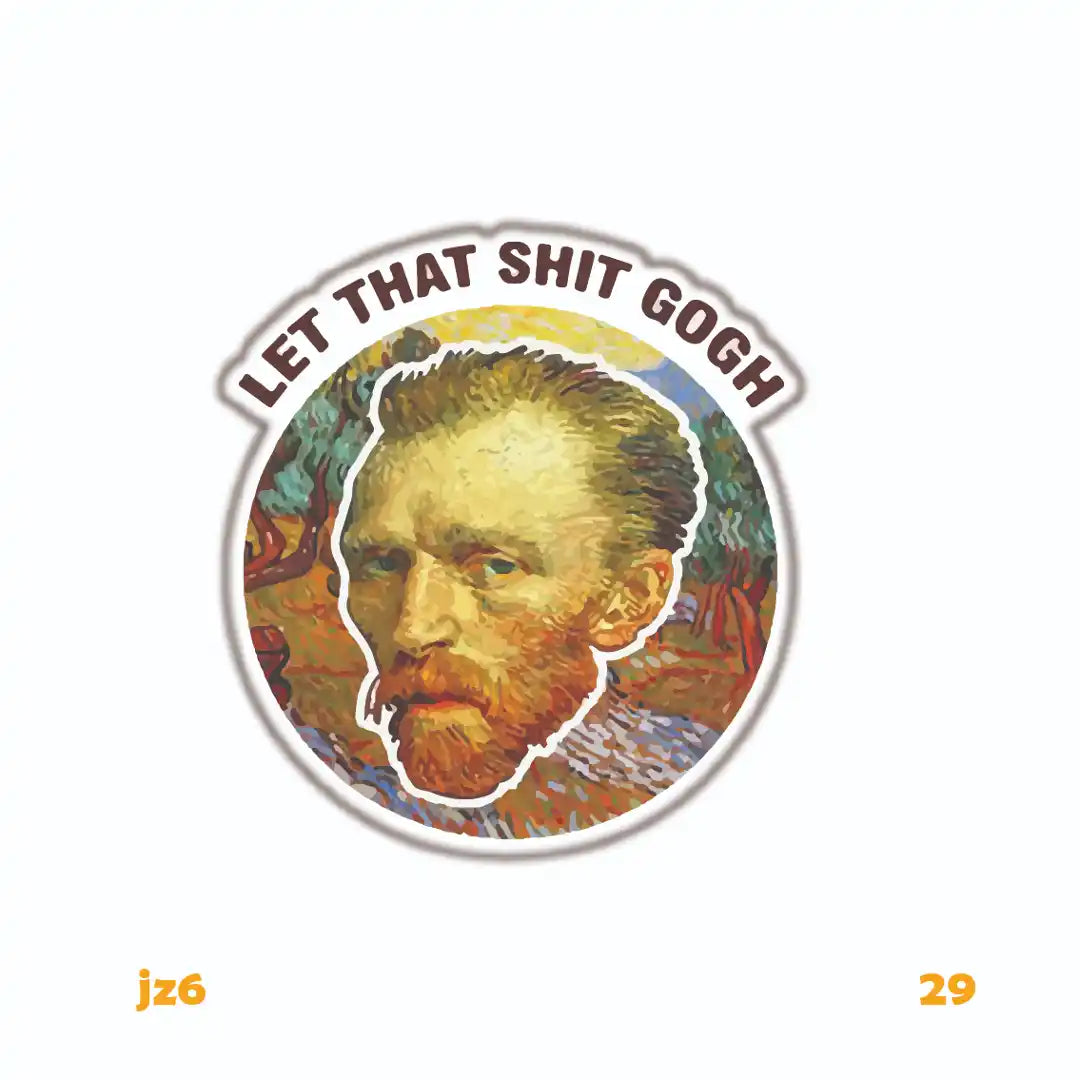 LET THAT SHIT GOGH