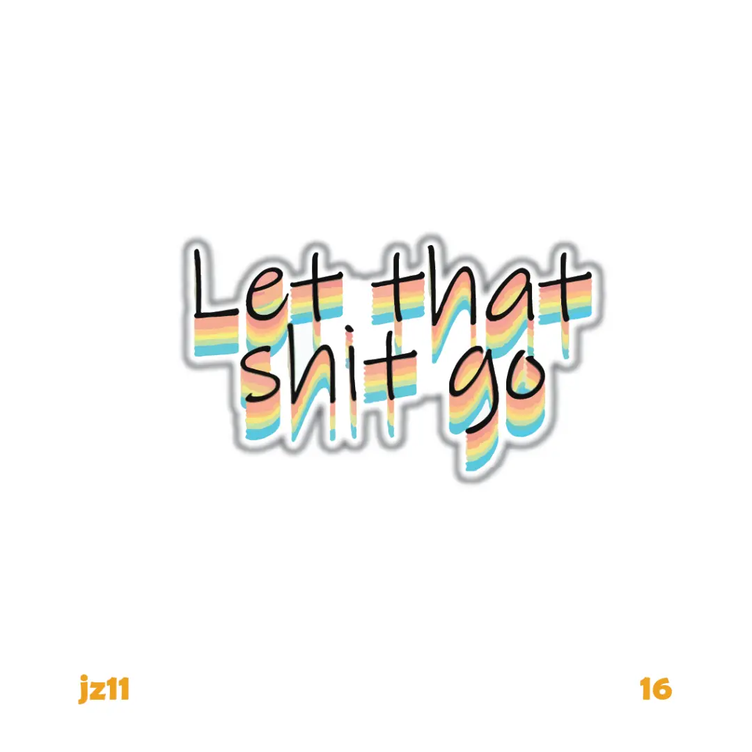 LET THAT SHIT GO [1]