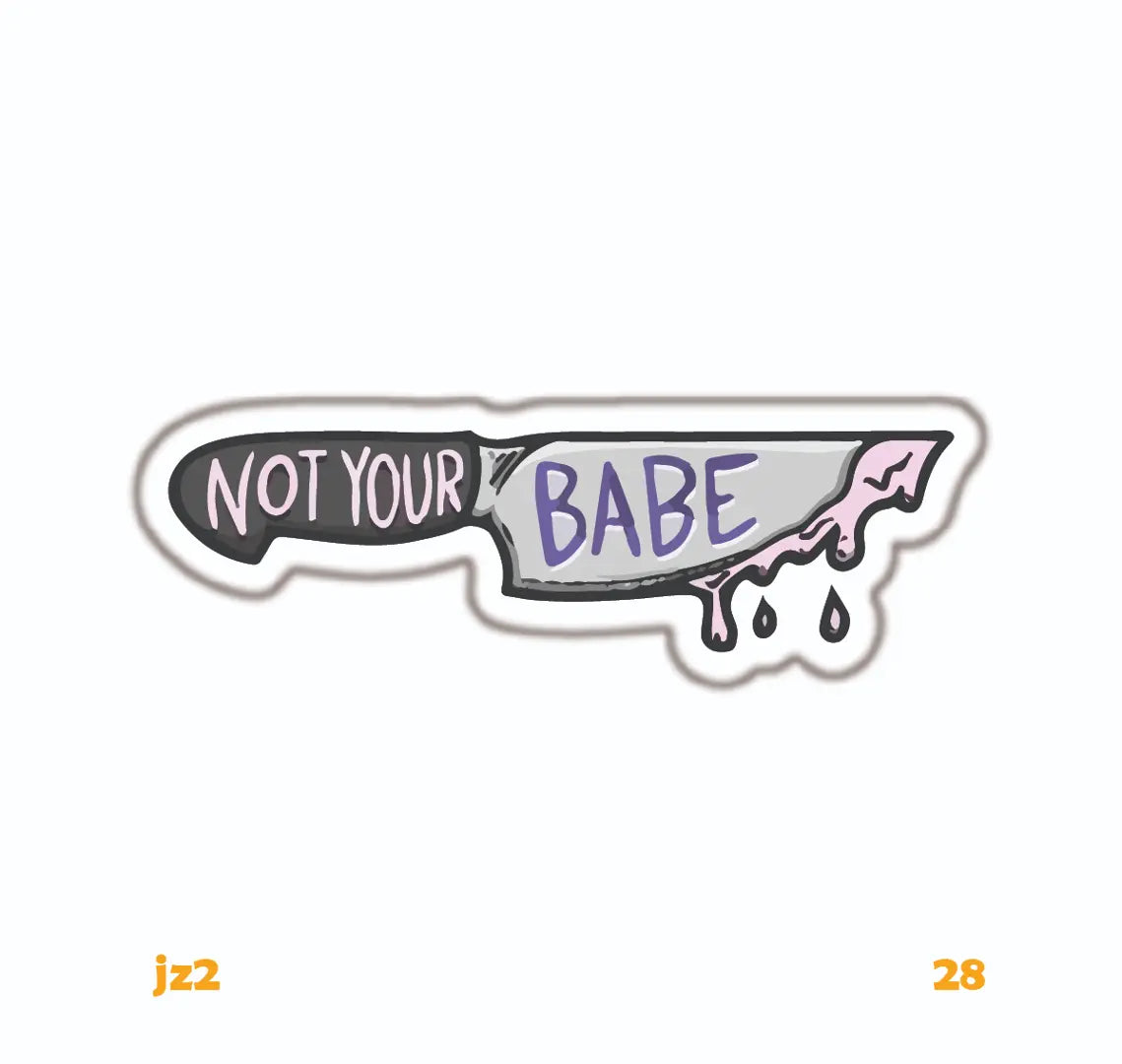 NOT YOUR BABE