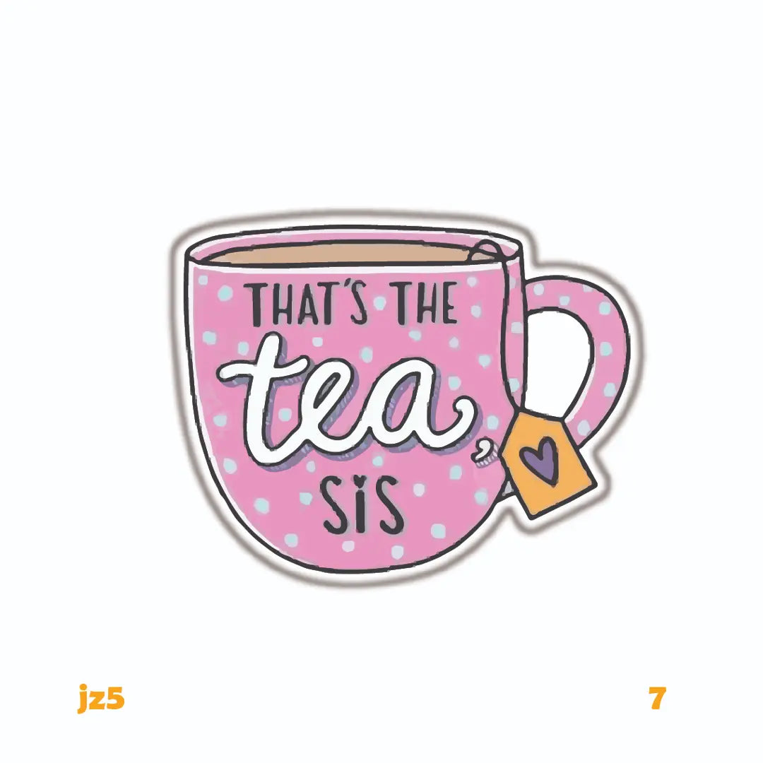 THAT'S THE TEA SIS
