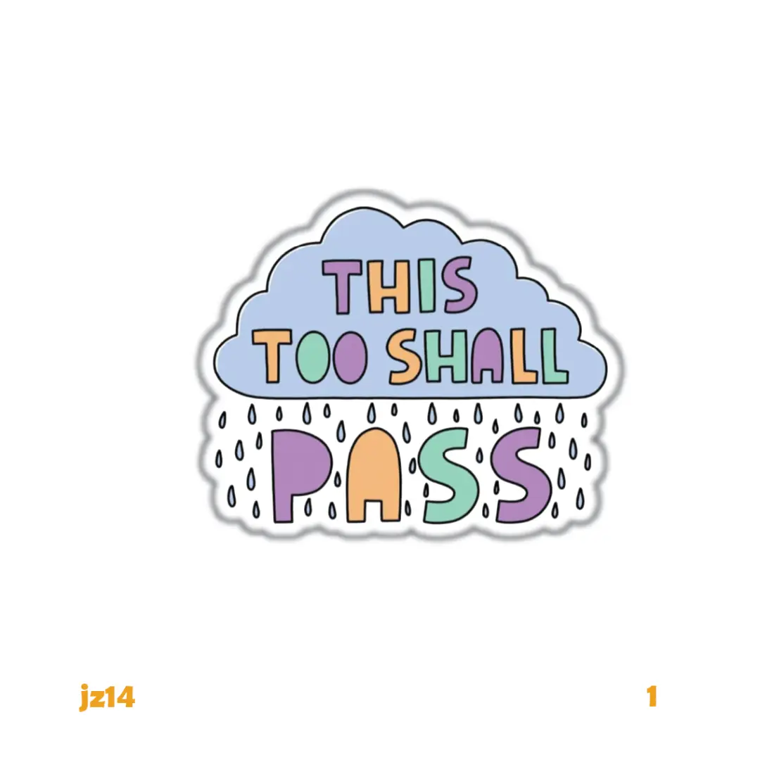 THIS TOO SHALL PASS