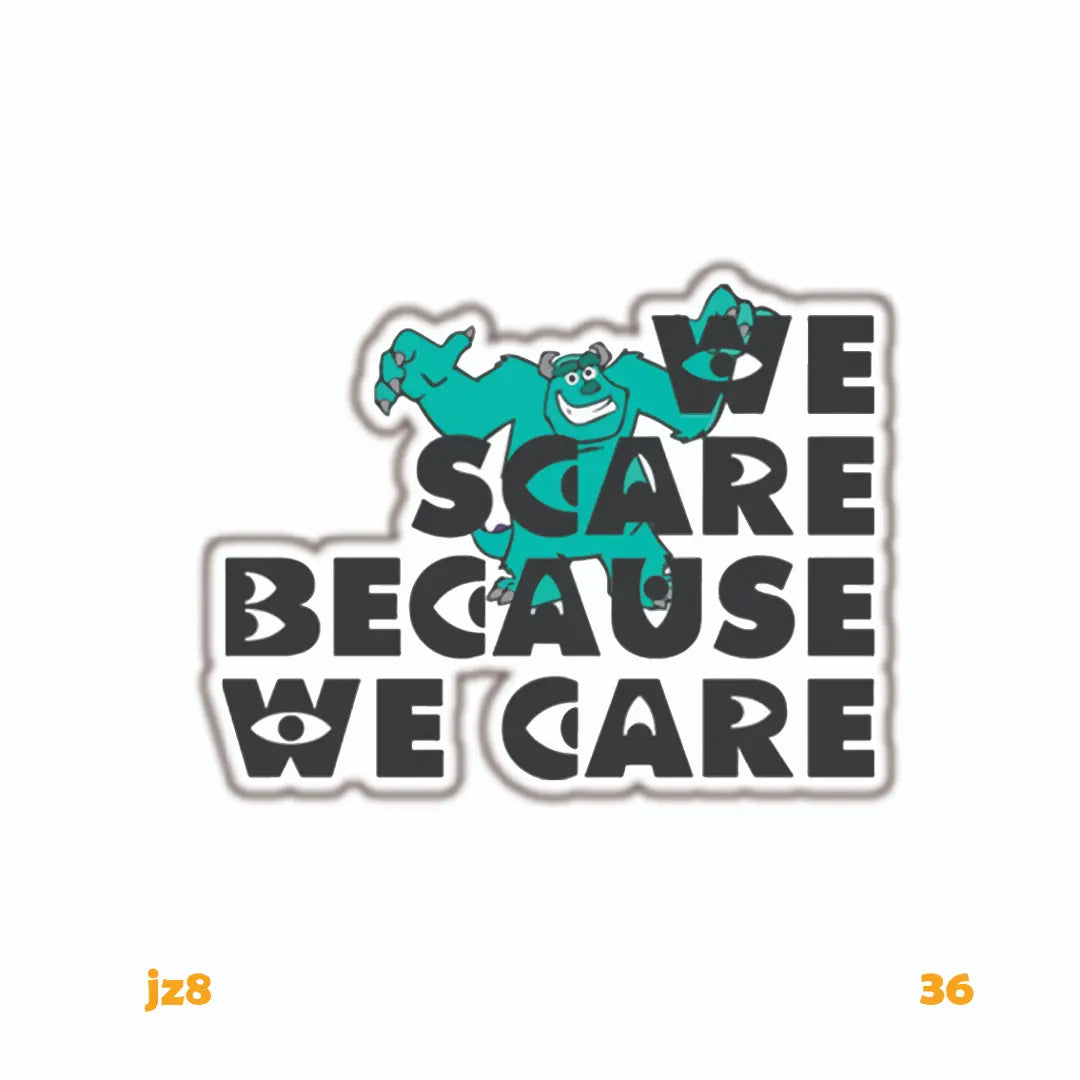 WE SCARE BECAUSE WE CARE [1]