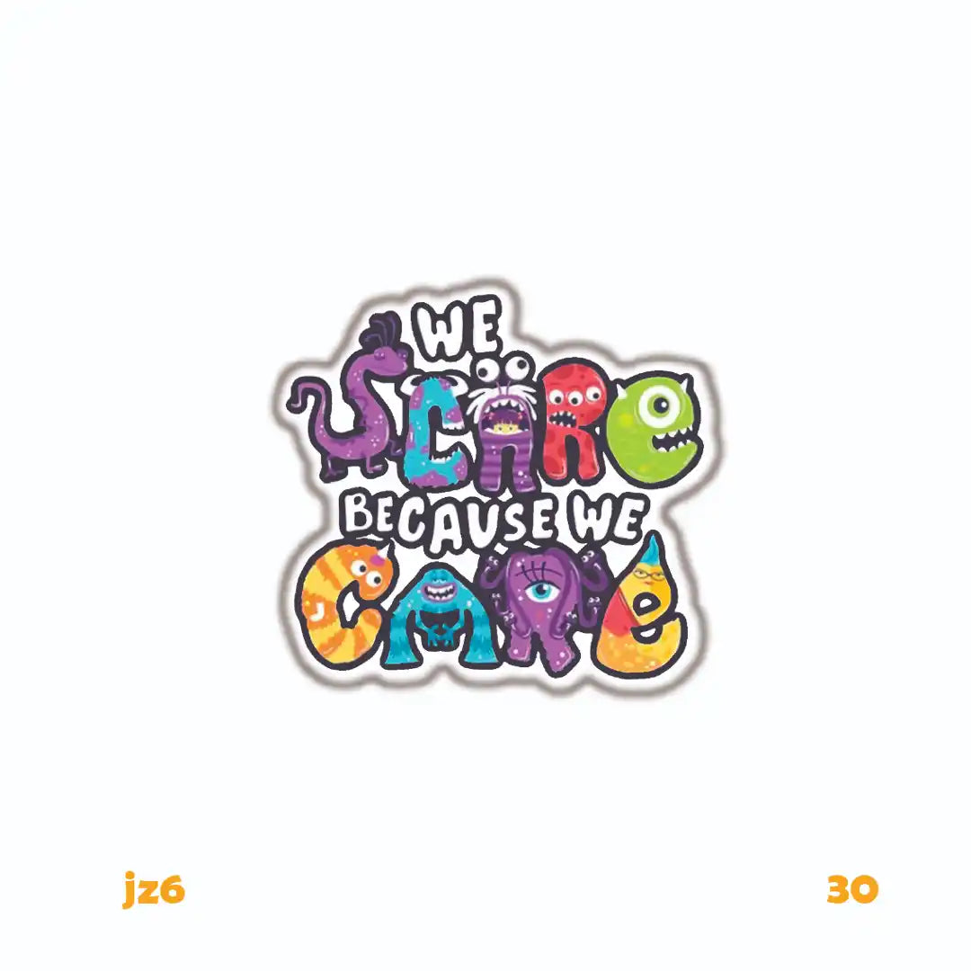 WE SCARE BECAUSE WE CARE [2]