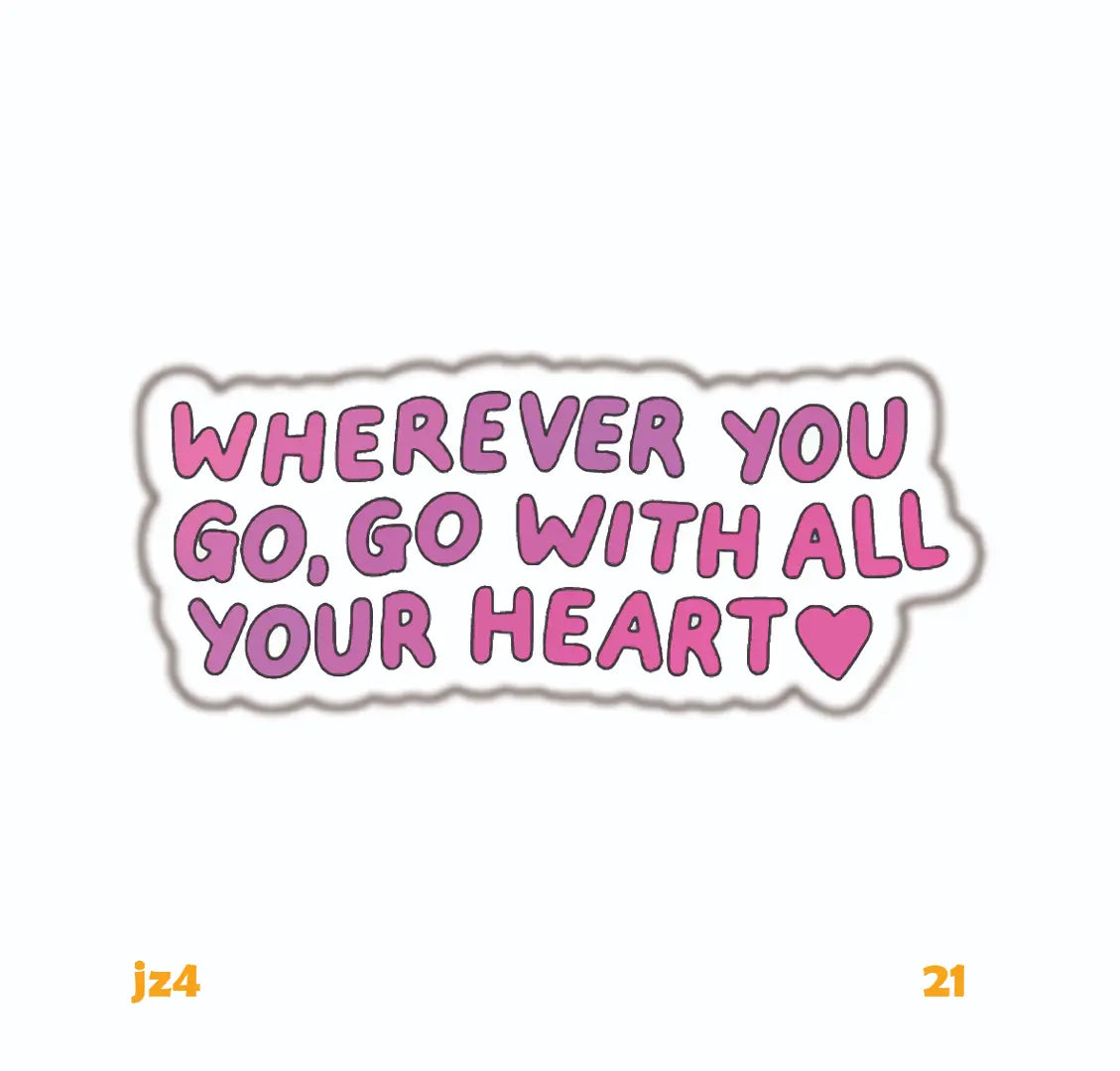 WHEREVER YOU GO, WITH YOUR HEART